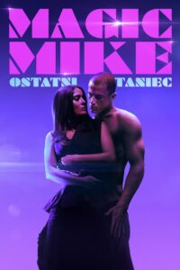 Magic Mike: Ostatni taniec Cały Film