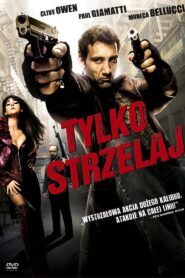 Tylko strzelaj Cały Film